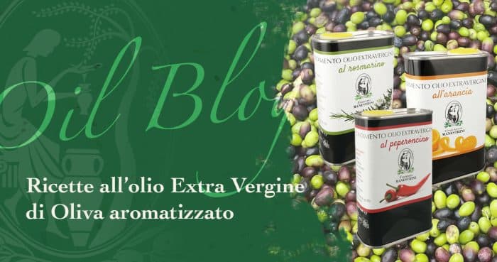 frantoio manestrini ricette all olio extra vergine di oliva aromatizzato